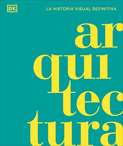 Arquitectura: La Historia Visual Definitiva (Enciclopedia Visual)