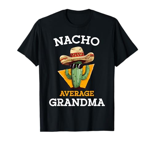 Nacho Average Grandma Funny Mexican Nana Nonna Cinco De Mayo T-Shirt