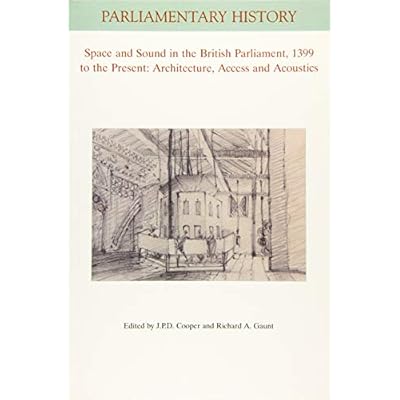 Space and Sound in the British Parliament, 1399 to the Present