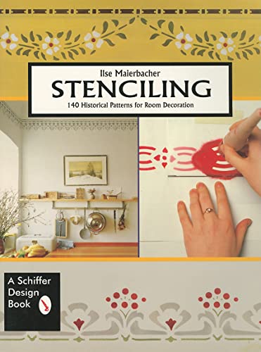 Stenciling: 140 Historical Patterns for Room Decoration (Schiffer Design Book)
