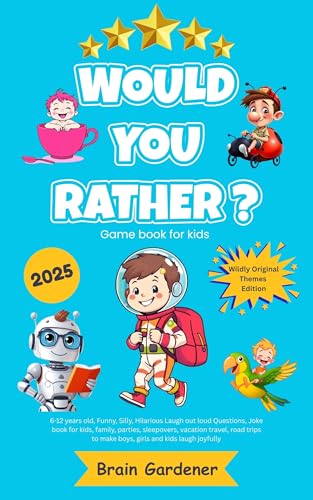 Would You Rather Game book for kids 2025 Wildly Original Themes: 6-12 years old, Funny, Hilarious, Jokes for kids, family, parties, sleepovers, road ... Travel: Fun Road Trip Activities for Kids) image 2