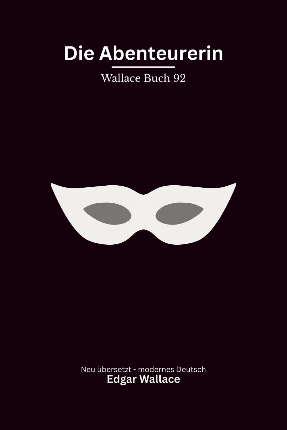 Die Abenteuerin: Ein klassischer Edgar-Wallace-Kriminalroman um eine raffinierte Diebin, gewagte Coups und die Londoner High Society, modern neu übersetzt
