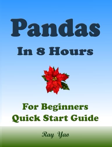 Pandas: Pandas Programming, In 8 Hours, For Beginners, Learn Coding Fast: Pandas Language, Crash Course Textbook & Exercises
