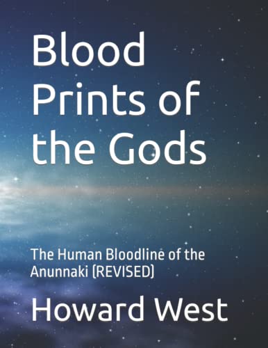 Blood Prints of the Gods: The Human Bloodline of the Anunnaki