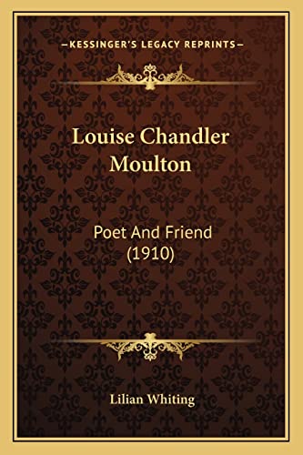 Louise Chandler Moulton: Poet And Friend (1910)