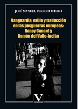 Vanguardia, exilio y traducción en las posguerra europeas: Nancy Cunard y Ramón del Valle-Inclán (Ensayo)