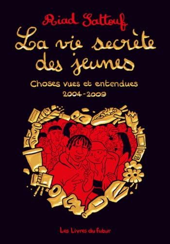 LA VIE SECRETE DES JEUNES - Choses vues et entendues 2004 - 2009 - Tome 01 (01)