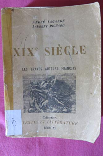 Lagarde et Michard. XIX e siècle (dix-neuvième siècle). Les grands auteurs français du programme. 1958. Broché. 576 pages. 14x18 cm (petit format).Couverture légèrement défraîchie. (Littérature, Manuel scolaire secondaire, Histoire littéraire)