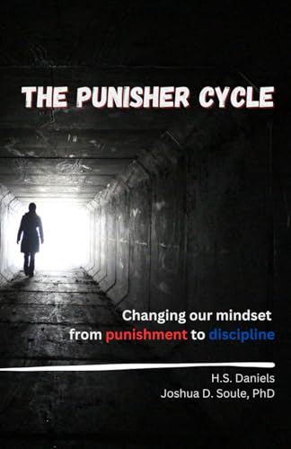 The Punisher Cycle: Changing Our Mindset from Punishment to Discipline