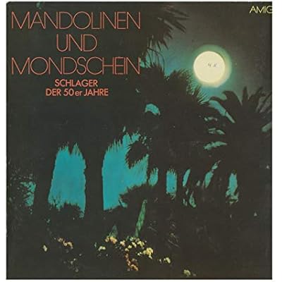 Mandolinen und Mondschein - Schlager der 50er Jahre
