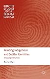 Relating Indigenous and Settler Identities: Beyond Domination (Identity Studies in the Social Sciences)