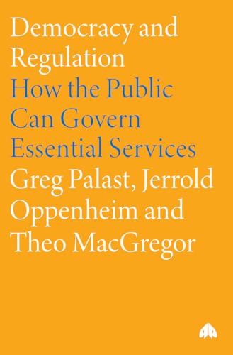 Democracy and Regulation: How the Public Can Govern Essential Services