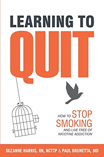 Learning to Quit: How to Stop Smoking and Live Free of Nicotine Addiction: 1