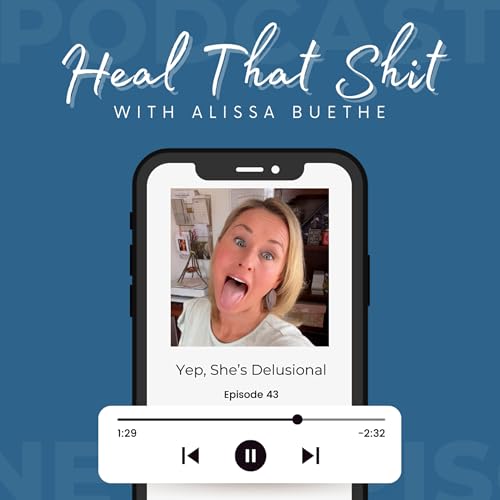 Ep. 43: Yep, She's Delusional