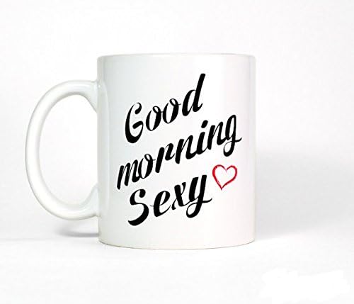 Good Morning Sexy Coffee Mug - Large Mug, Birthday Gift for Boyfriend, Birthday Husband, Cute Coffee Cup, Anniversary Gift for Him or Her.