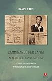 Camminando Per La Via. Memorie Degli Anni 1938-1945 - 2