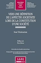 vers une définition de l'affectio societatis lors de la constitution d'une socié: PRIX DE THÈSE DE LA FACULTÉ DE DROIT DE NANCY. (522)