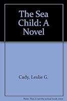 The Sea Child: A Novel 0936784296 Book Cover