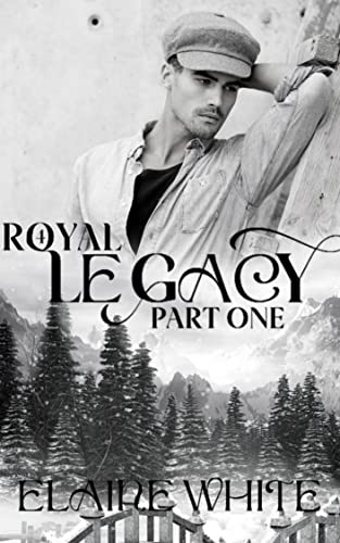 A Royal Legacy Part One (The Royal Series Book 4)