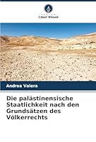 Die palästinensische Staatlichkeit nach den Grundsätzen des Völkerrechts (German Edition) 620249686X Book Cover