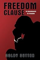 Freedom Clause: 14 Amendments to Freedom 1633570193 Book Cover