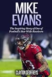 Mike Evans: The Inspiring Story of One of Football’s Star Wide Receivers (Football Biography Books)