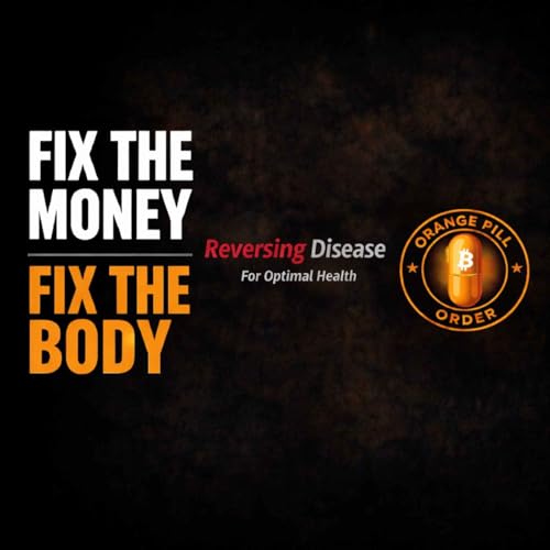 Dr. Jack Kruse: Fix The Money, Fix The Body (Orange Pill Order: Episode 1)