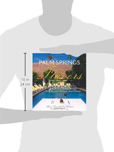 Palm Springs Flavors: The Best of Desert Eating, with Recipes from the Area's Chefs