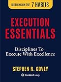  Execution Essentials: Disciplines To Execute With Excellence (Building on the 7 Habits) (English Edition)