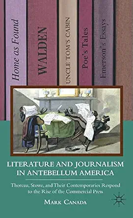 Literature and Journalism in Antebellum America: Thoreau, Stowe, and Their Contemporaries Respond to the Rise of the Commercial Press 2011th Edition-Wow! eBook