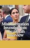 Meghan and Harry Misinformation Investigation: The Oprah Interview