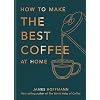 How to make the best coffee at home Gebundene Ausgabe – Blaues Buch, 4. Oktober 2022
