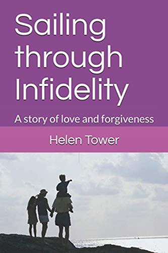 Sailing through Infidelity: A story of love and forgiveness (Sailing Infidelity)