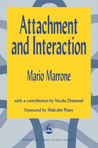 Attachment and Interaction (International Library of Group Analysis)