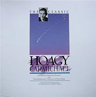 The Classic Hoagy Carmichael: The Indiana Historical Society and the Smithsonian Collection of Readings/Book and 4 Lp Records 0253314321 Book Cover