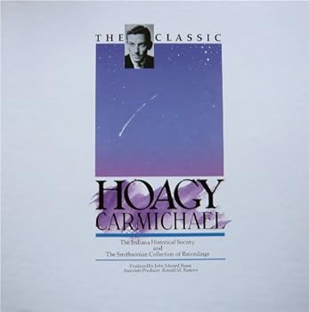 The Classic Hoagy Carmichael: The Indiana Historical Society and the Smithsonian Collection of Readings/Book and 4 Lp Records