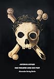Das Theater und die Pest: Mit Beiträgen von Antonin Artaud, André Breton, Jerzy Grotowski, Heiner Müller und Anaïs Nin (Kreisbändchen)