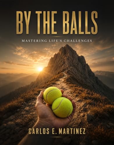 By The Balls: Mastering Life's Challenges (English Edition)