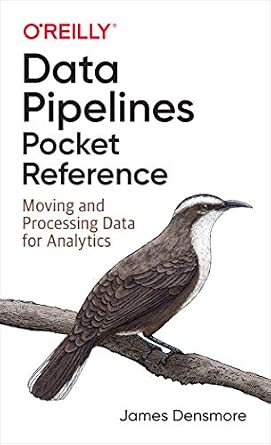 Data Pipelines Pocket Reference: Moving and Processing Data for Analytics book cover