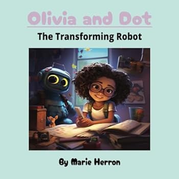 Olivia and Dot: The Transforming Robot