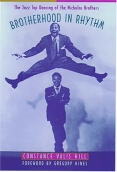 Brotherhood in Rhythm: The Jazz Tap Dancing of the Nicholas Brothers by Constance Valis Hill book cover