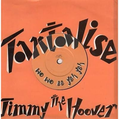 Jimmy The Hoover Tantalise (Wo Wo EE Yeah Yeah) UK 45 7" single with Picture Slv