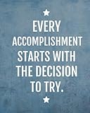 Every Accomplishment Starts With The Decision To Try: 2018-2019 Monthly Daily Planner Calendar Schedule Organizer Journal 8x 10 Inches