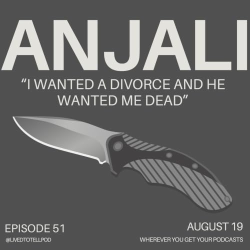 S3 Ep25: Anjali - "I Wanted a Divorce and He Wanted Me Dead"
