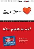 Wer passt zu mir? Sie+Er = Herz: Das Geheimnis der erfolgreichen Partnerwahl (humboldt - Psychologie & Lebensgestaltung)