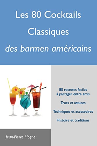 Les 80 cocktails classiques des barmen américains (French Edition)