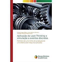 Aplicação do Lean Thinking e simulação a eventos discretos: Melhoria de uma linha de produção de uma fábrica de máquinas pesadas