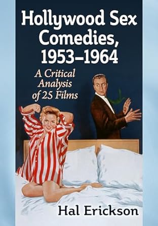 Hollywood Sex Comedies, 1953-1964: A Critical Analysis of 25 Films