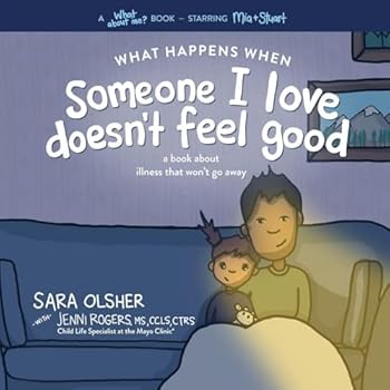 Paperback What Happens When Someone I Love Doesn't Feel Good: A Book about Chronic or Terminal Illness That Won't Go Away Book