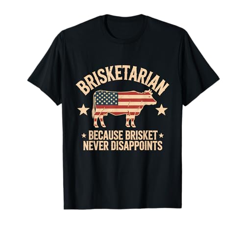 Brisketarian Because Brisket Never Disappoints - BBQ Lover T-Shirt